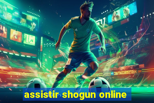 assistir shogun online